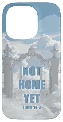 Not Home Yet ? John 14:2 Christian Faith Jesus Quote Heaven X}zP[X iPhone 14 Pro p