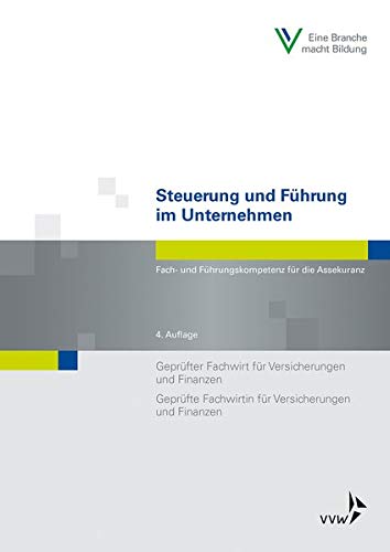 Steuerung und Fuehrung im Unternehmen: Fach- und Fuehrungskompetenz fuer die Assekuranz