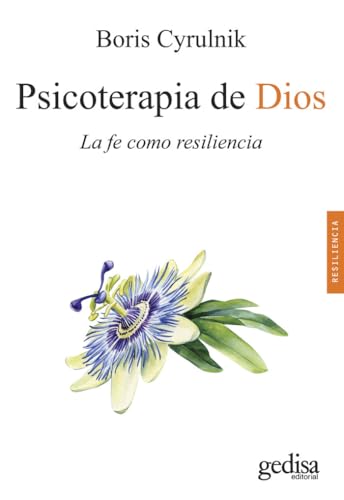 Psicoterapia de Dios; La fe como resiliencia: 100644 (Psicología / Resiliencia)