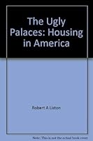 The ugly palaces;: Housing in America 0531026736 Book Cover