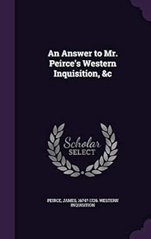 Hardcover An Answer to Mr. Peirce's Western Inquisition, &c Book