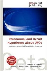 Paranormal and Occult Hypotheses about UFOs: Hypotheses, Unidentified Flying Objects, Paranormal