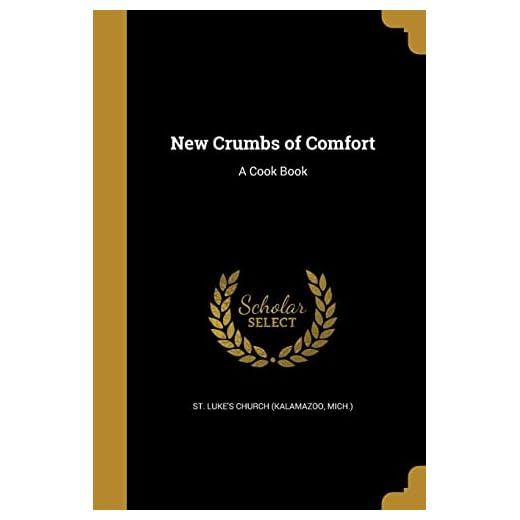 NEW CRUMBS OF COMFORT: A Cook Book