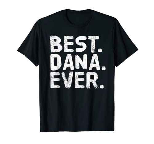 Mejor Dana nunca. Divertida idea de regalo de broma personalizada Camiseta