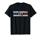 Make America Grateful Again Funny Patriotic Thanksgiving USA T-Shirt for Women Girls Kids Men