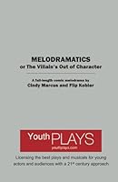 Melodramatics : Or the Villian's Out of Character 1620883295 Book Cover