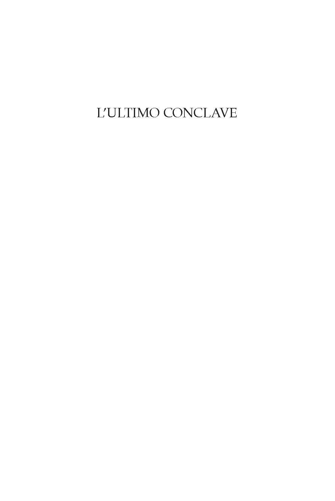 L'ultimo conclave. La sorpresa finale di Francesco: l’elezione di papa Leone XIV