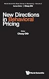 New Directions In Behavioral Pricing (World Scientific Book Series in Marketing)