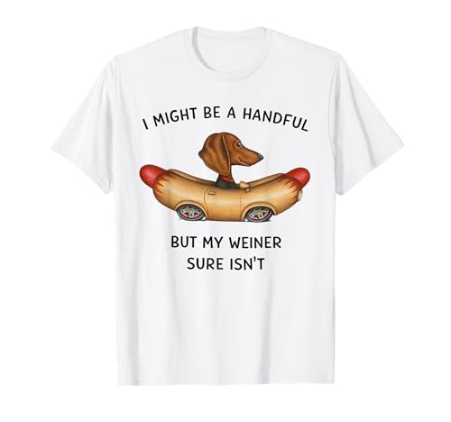I Might Be A Handful But My Weiner Sure Isn't Funny Dog T-Shirt