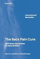 The Back Pain Cure: Mind-Body Approaches for Natural Relief 1764233018 Book Cover