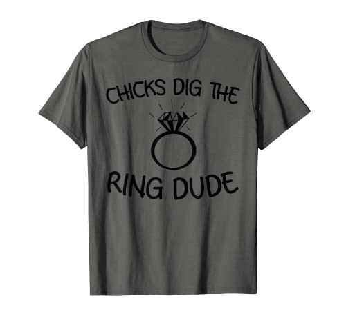 Funny Chicks Dig The Ring Dude | Regalo fresco del portador de la ceremonia Camiseta