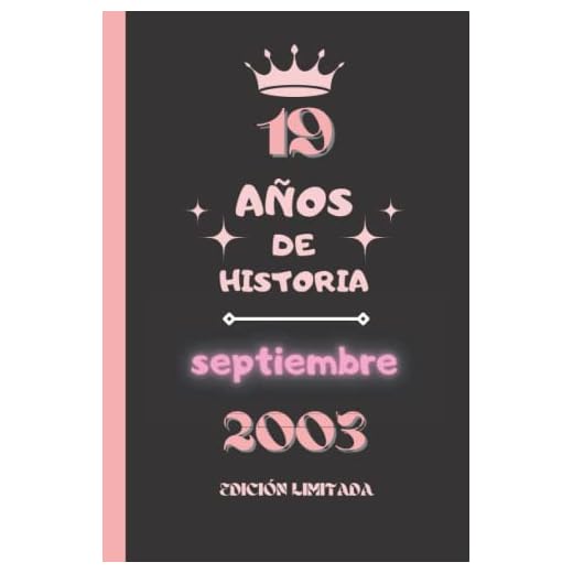 CUADERNO, 19 AÑOS DE HISTORIA septiembre 2003 EDICIÓN LIMITADA: Cuaderno de cumpleaños para ella, regalo de cumpleaños único de 19 años para niñas, ... nacido en septiembre, cuaderno de cumpleaños.