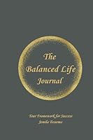 The Balanced Life Gray Journal - Your Framework for Success: Elegant Luxury Guide for a Fulfilling Life - Perfect for Adults, Women, Men, Professionals, and Stay-At-Home Moms 1967173044 Book Cover