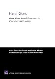  Hired Guns: Views About Armed Contractors in Operation Iraqi Freedom by Sarah K. Cotton (16-Jul-2010) Paperback