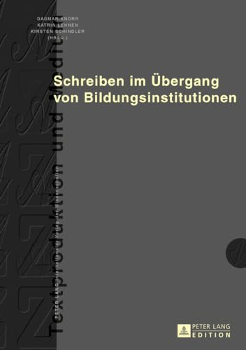 Schreiben im Übergang von Bildungsinstitutionen (Textproduktion und Medium) (German Edition)