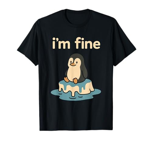 Melting Ice I'm Fine Penguin Funny Sarcastic Climate Meme Camiseta