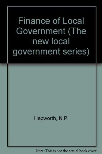 The finance of local government (The New local government series ; no ...