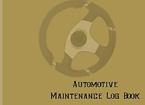 Automotive Maintenance Log Book: Husk Repairs And Maintenance Tracker for Cars, Trucks, Motorcycles and Other Vehicles.