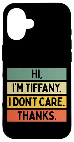 Hi I'm Tiffany I Don't Care Thanks Funny Sarcasm ���O ���p �X�}�z�P�[�X iPhone 16 �p