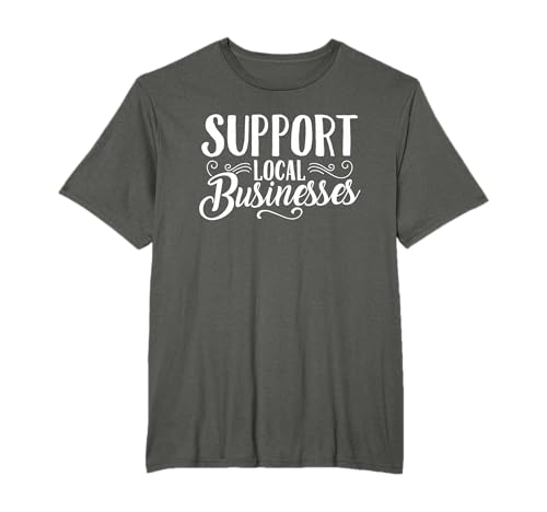 Support Local Businesses Small Shops T-Shirt