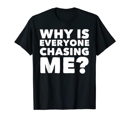 Runner Why Is Everyone Chasing Me Running Regalo de humor Camiseta