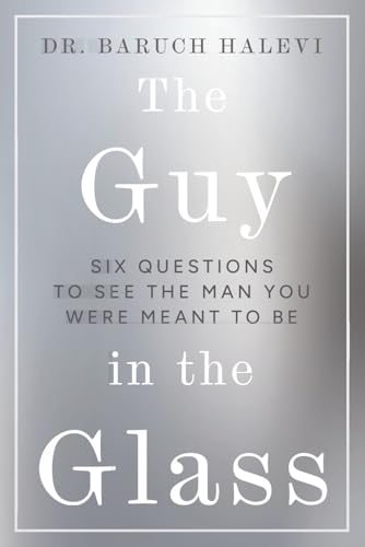 The Guy in the Glass: Six questions to see the man you were meant to be