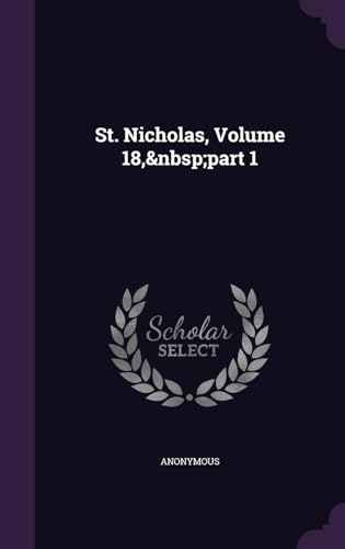 St. Nicholas, Volume 18, part 1 1341970876 Book Cover