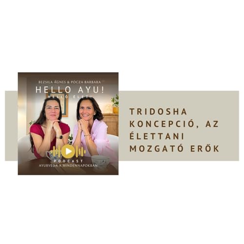 Tridosha koncepció, az élettani mozgató erők | Hello Ayu Podcast #4