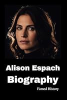 Alison Espach biography: A Voice that Taught Us How to Feel (Biography of the Famous) B0F632X55M Book Cover