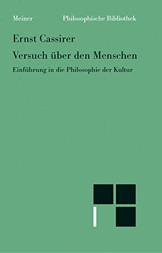 Versuch über den Menschen: Einführung in eine Philosophie der Kultur (Philosophische Bibliothek) Versuch über den Menschen: Einführung in eine Philosophie der Kultur (Philosophische Bibliothek)