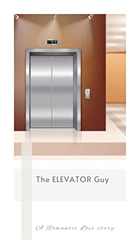  The Elevator Guy: A Romantic Love Story (English Edition)
