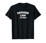 Harvard Law Just Kidding White Text Based Shirt T-Shirt