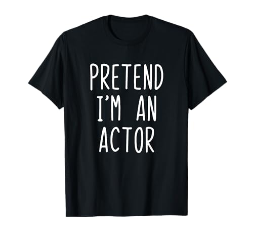 Pretend I'm An Actor Costume Halloween Funny Lazy Adult Kids T-Shirt
