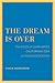 The Dream Is Over: The Crisis of Clark Kerr€™s California Idea of Higher Education (The Clark Kerr Lectures On the Role of Higher Education in Society) (Volume 4)