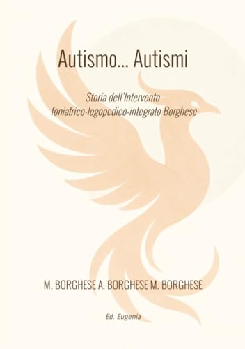 Autismo... Autismi: Storia dell’Intervento foniatrico-logopedico-integrato Borghese