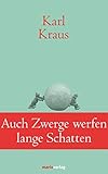 karl kraus psychoanalyse  Auch Zwerge werfen lange Schatten: Sprüche und Widersprüche (Klassiker der Weltliteratur)