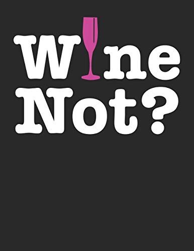 Mein eigener Wein: Dein persönliches Buch für die Weinherstellung zum selber ausfüllen ♦ für über 100 verschiedene Weine ♦ Im großzügigen A4+ Format ... ♦ Motiv: Wine not (German Edition)