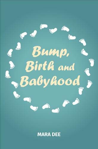 Bump, Birth and Babyhood
