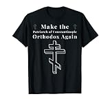 Patriarch Of Constantinople Orthodox Again Tees