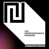  The Photographer\'s Problem: A Narrative Podcast