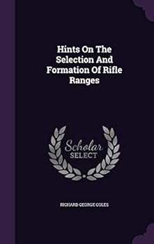 Hardcover Hints On The Selection And Formation Of Rifle Ranges Book