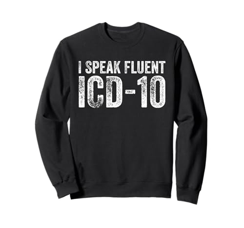 I Speak Fluent ICD-10 vintage mujeres hombres Diagnóstico Coder Sudadera