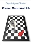 Corona Varus und ich - Dominique Clarier 