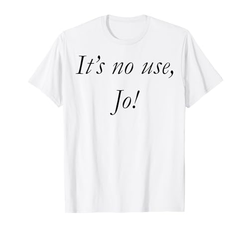 It's No Use Jo T-Shirt