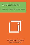  America\'s Triumph: Stories of American Jewish Heroes