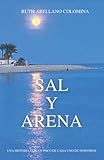  SAL Y ARENA: Una historia con un poco de cada uno de nosotros
