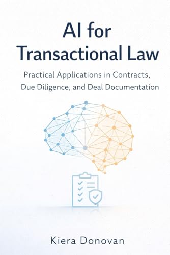 AI for Transactional Law: Practical Applications in Contracts, Due Diligence, and Deal Documentation