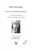 Die Geschichte von der unbekannten Insel - O conto da ilha desconhecida, zweisprachige Ausgabe portugiesisch-deutsch - José Saramago Übersetzer: Ray-Güde Mertin 
