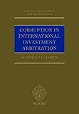 Corruption in International Investment Arbitration (Oxford International Arbitration Series)