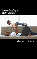 Exterminating a Black Culture 1517595657 Book Cover